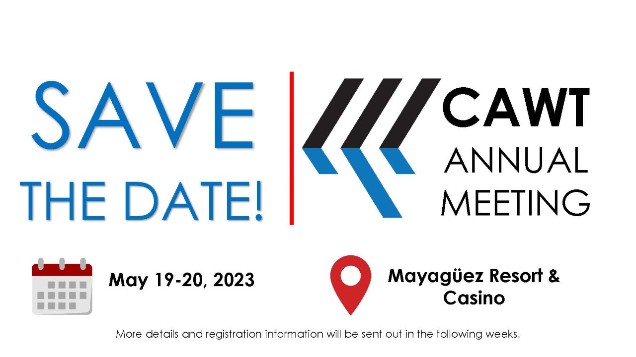 SAVE THE DATE! CAWT Annual Meeting - May 19-20, 2023 @ Mayaguez Resort & Casino